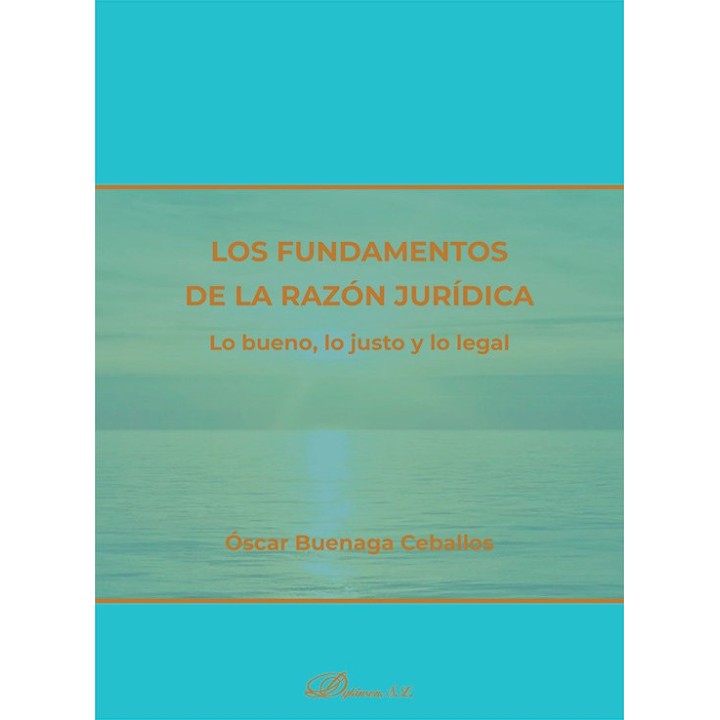 LOS FUNDAMENTOS DE LA RAZON JURIDICA LO BUENO LO JUSTO Y