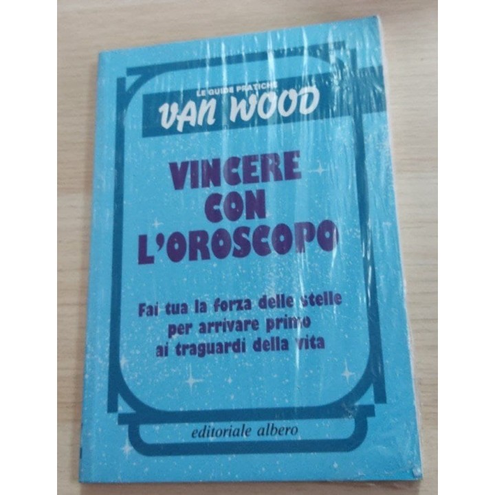 Le guide pratiche van wood. Vincere con l'oroscopo. Fai tua la forza delle stelle per arrivare primo ai traguardi della vita