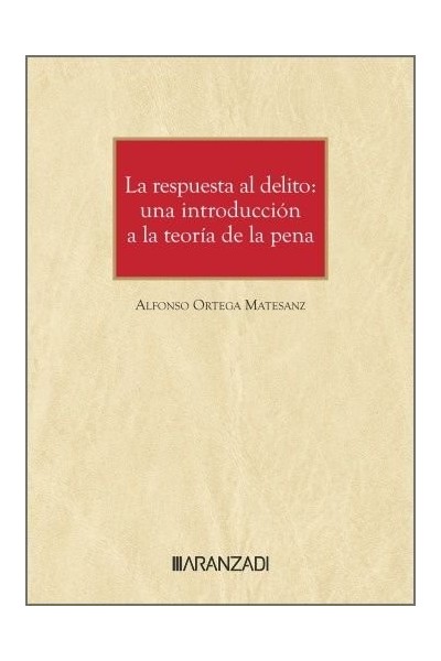 LA RESPUESTA AL DELITO: UNA INTRODUCCION A LA TEORIA DE LA P