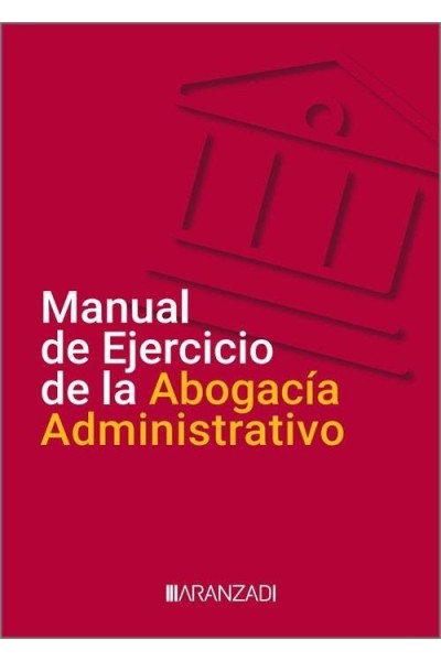 MANUAL DE EJERCICIO DE LA ABOGACIA ADMINISTRATIVO
