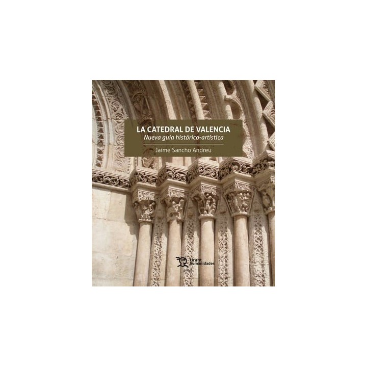 CATEDRAL DE VALENCIA NUEVA GUIA HISTORICO ARTISTICA,LA