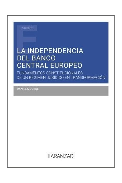 LA INDEPENDENCIA DEL BANCO CENTRAL EUROPEO FUNDAMENTOS CONST