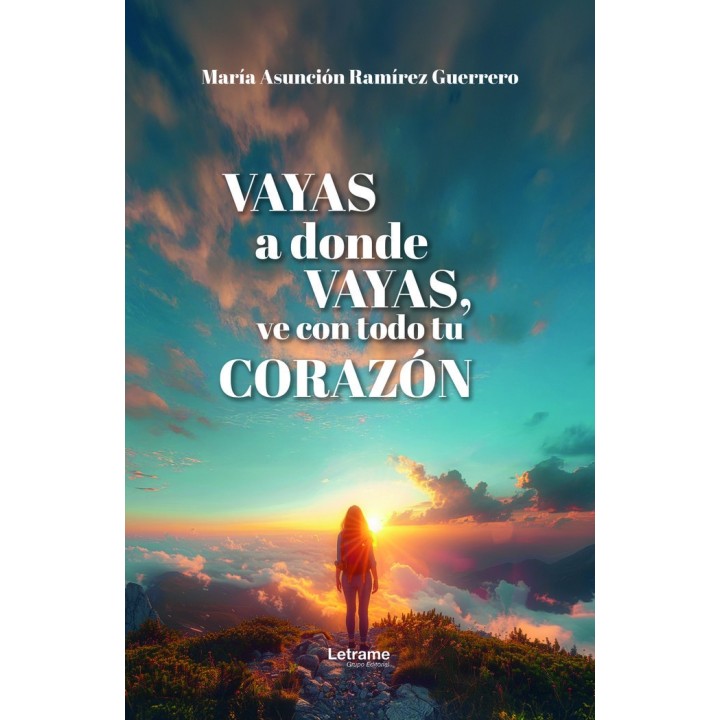VAYAS A DONDE VAYAS, VE CON TODO TU CORAZON