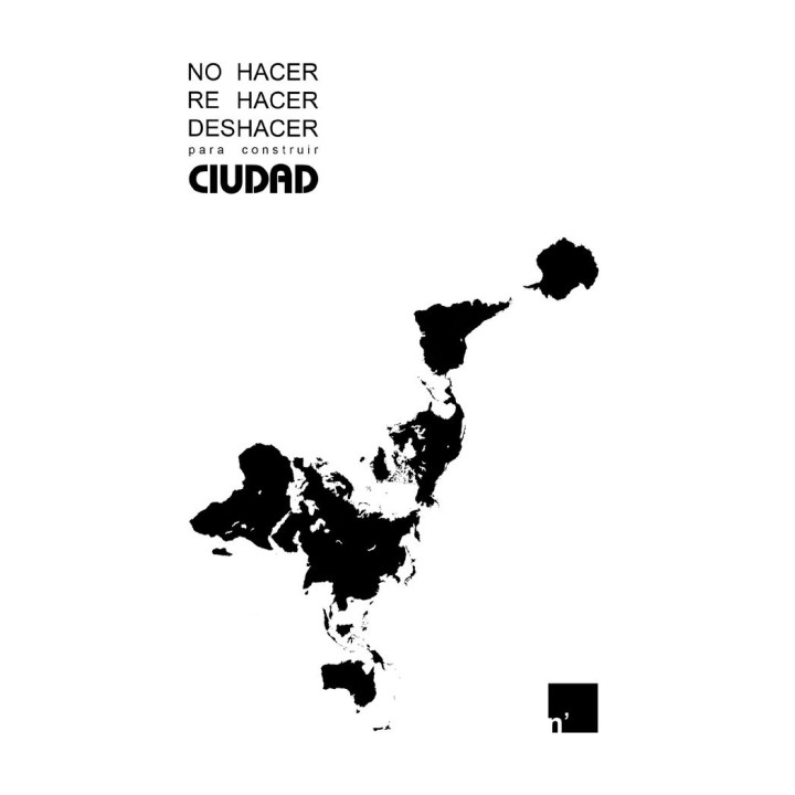 NO HACER, REHACER, DESHACER PARA CONSTRUIR CIUDAD