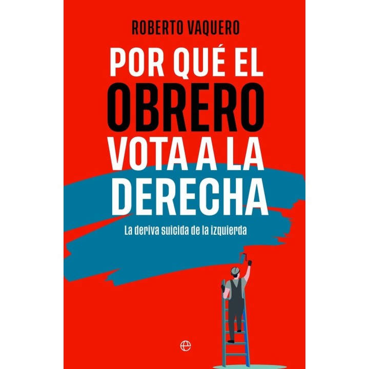 POR QUE EL OBRERO VOTA A LA DERECHA