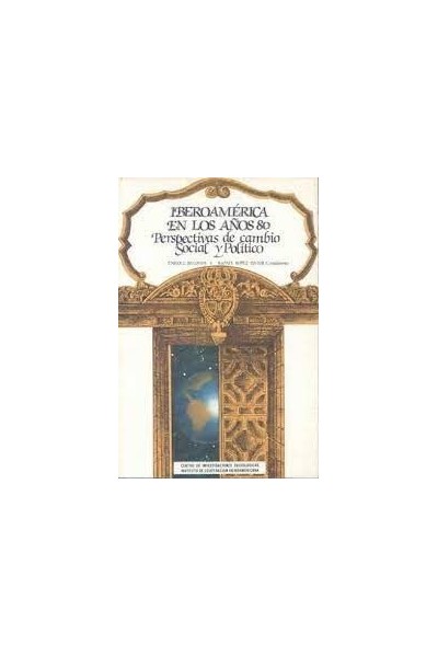 IBEROAMERICA EN LOS AÑOS 80 PERSPECTIVAS DE CAMBIO SOCIAL Y POLITICO