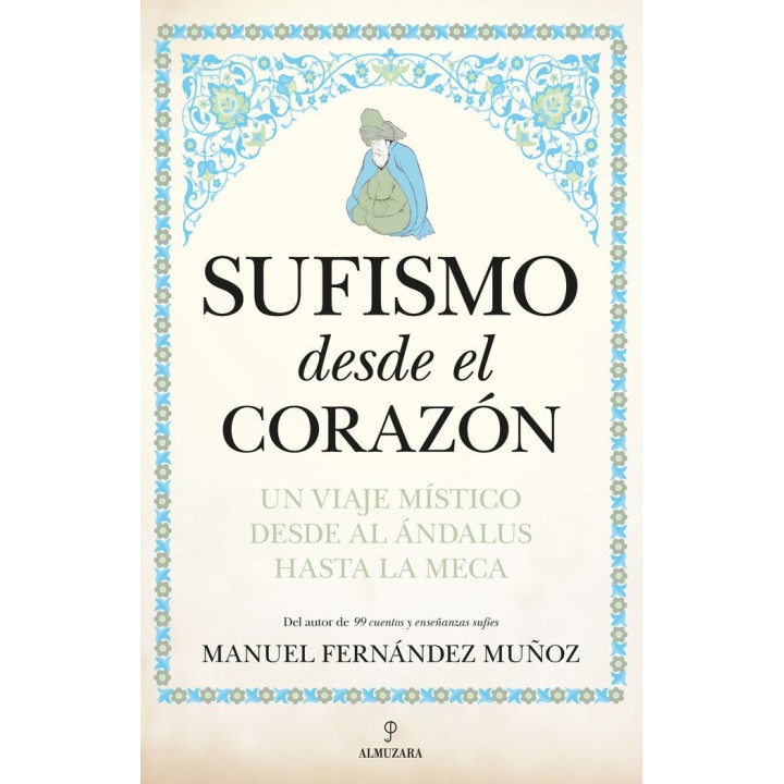 SUFISMO DESDE EL CORAZON UN VIAJE MISTICO DESDE AL ANDALUS H