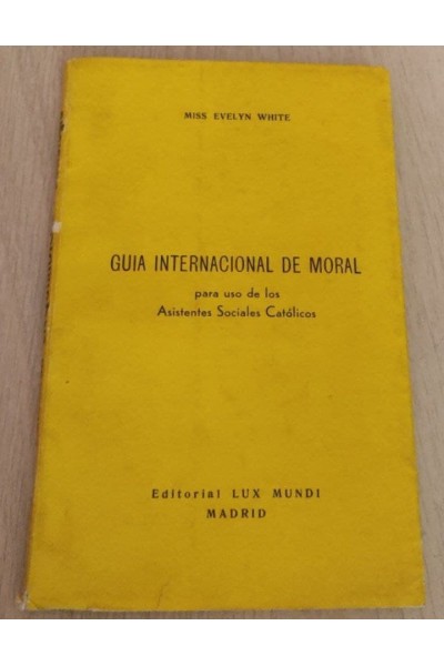 Guia Internacional de Moral. para uso de los asistentes sociales catolicos