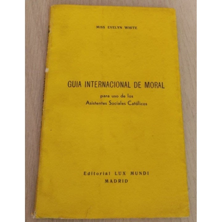 Guia Internacional de Moral. para uso de los asistentes sociales catolicos