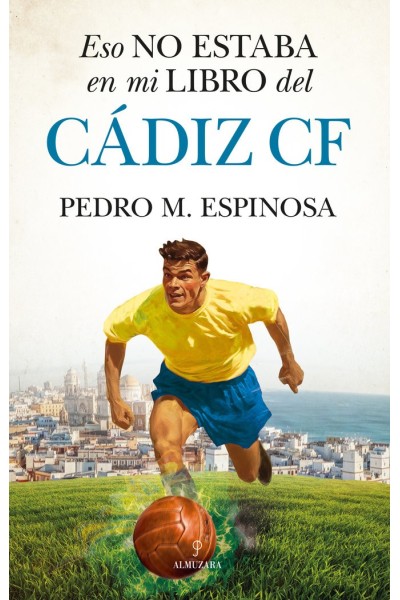 ESO NO ESTABA EN MI LIBRO DEL CADIZ F C