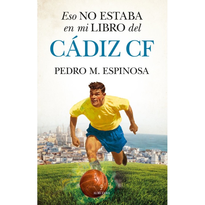 ESO NO ESTABA EN MI LIBRO DEL CADIZ F C