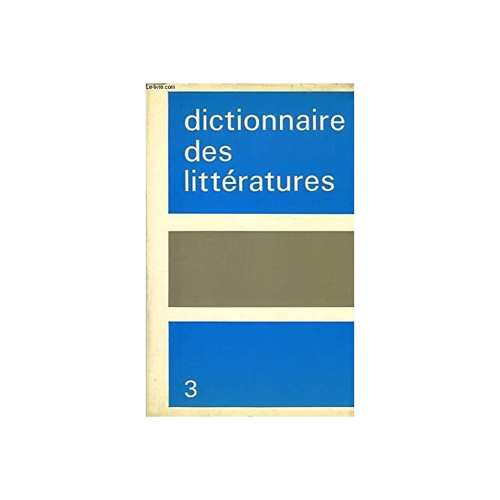DICTIONNAIRE DES LITTERATURES, TOME III, O-Z, BIBLIOGRAPHIE, INDEX
