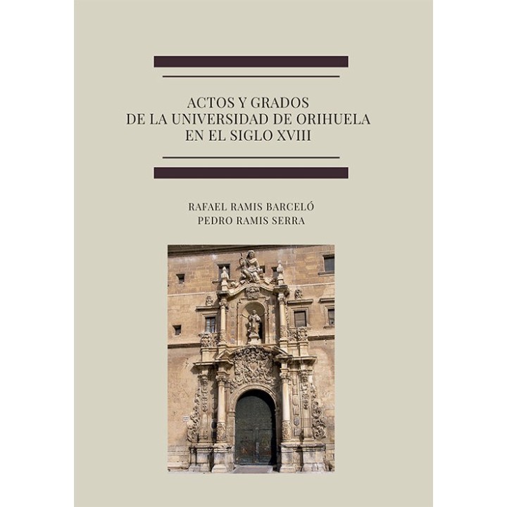 ACTOS Y GRADOS DE LA UNIVERSIDAD DE ORIHUELA EN EL SIGLO XVI