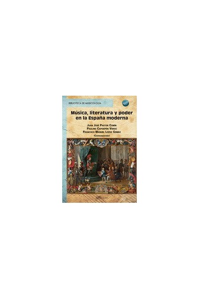 MUSICA LITERATURA Y PODER EN LA ESPAÑA MODERNA