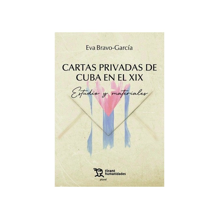 CARTAS PRIVADAS DE CUBA EN EL XIX ESTUDIO Y MATERIALES