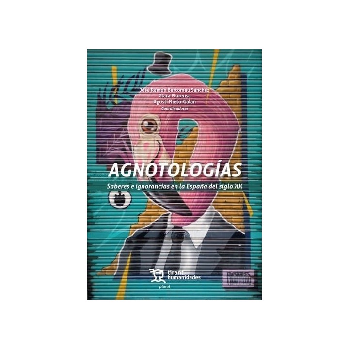AGNOTOLOGIAS SABERES E IGNORANCIAS ESPAÑA SIGLO XX