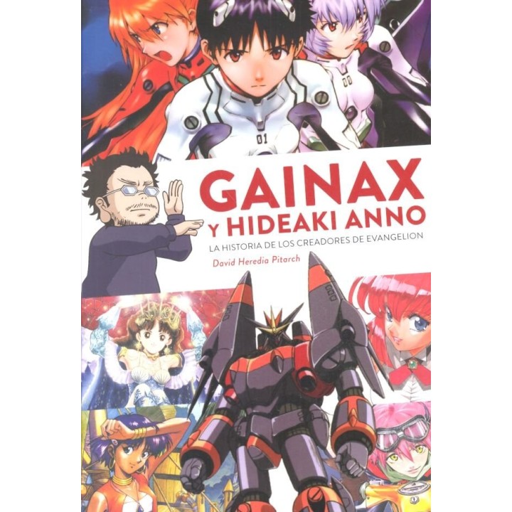 GAINAX Y HIDEAKI ANNO HISTORIA DE LOS CREADORES DE EVANGELI