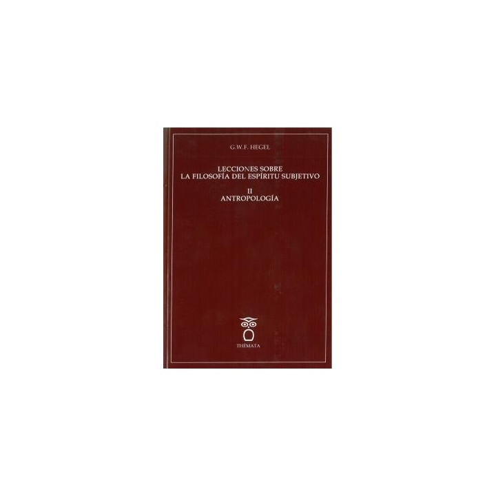 LECCIONES SOBRE LA FILOSOFIA DEL ESPIRITU SUBJETIVO II ANTO