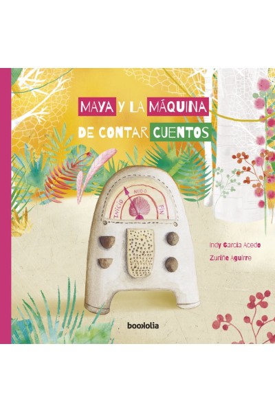 MAYA Y LA MAQUINA DE CONTAR CUENTOS