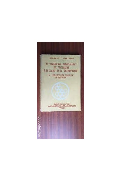 EL PENSAMIENTO ORGANIZATIVO: DEL TAYLORISMO A LA TEORIA DE LA ORGANIZACIÓN. LA ADMINISTRACION CIENTIFICA EN DISCUSION
