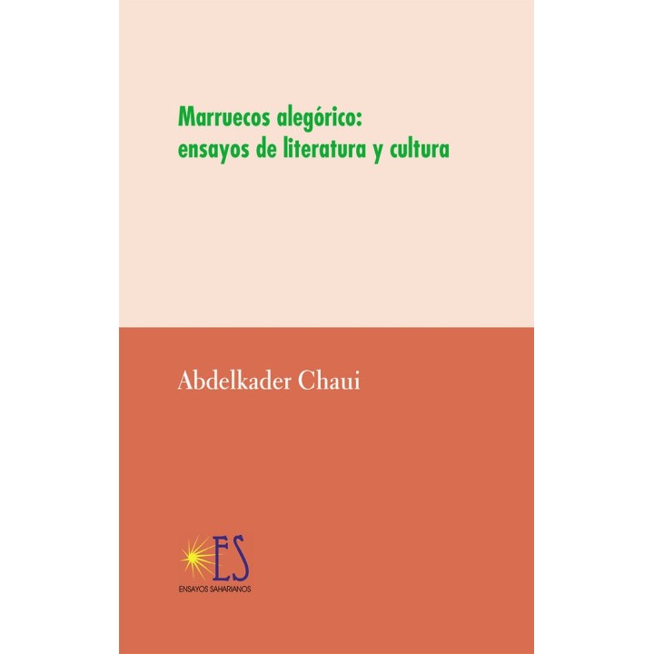 MARRUECOS ALEGORICO ENSAYOS LITERATURA Y CULTURA
