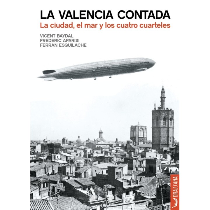 LA VALENCIA CONTADA. LA CIUDAD, EL MAR Y LOS CUATRO CUARTELE