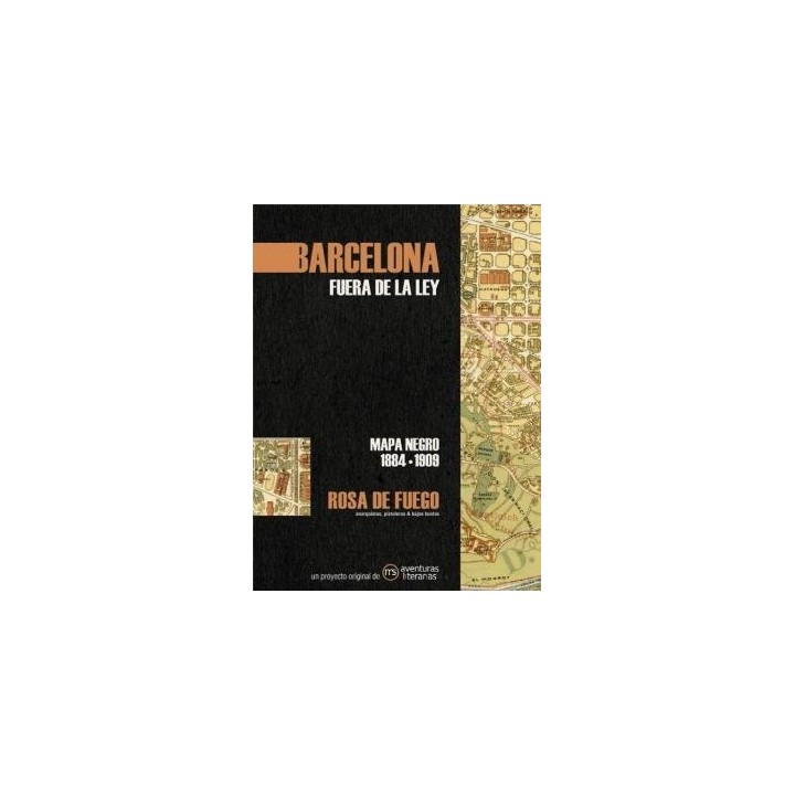 BARCELONA FUERA DE LA LEY MAPA NEGRO 1884-1909 ROSA FUEGO
