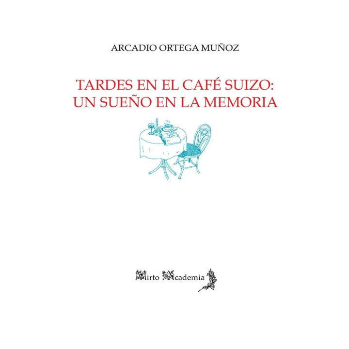 TARDES EN EL CAFE SUIZO UN SUEÑO EN LA MEMORIA