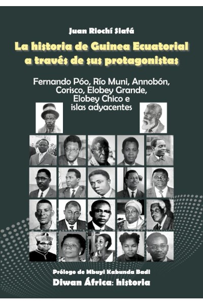 LA HISTORIA DE GUINEA ECUATORIAL A TRAVES DE SUS PROTAGONIST
