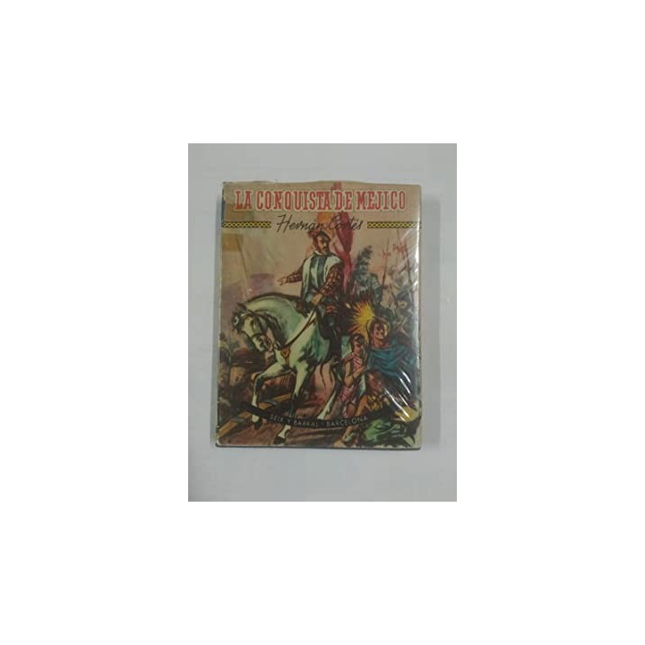 HERNAN CORTES O LA CONQUISTA DE MEJICO. Narraciones novelescas de la conquista del nuevo mundo
