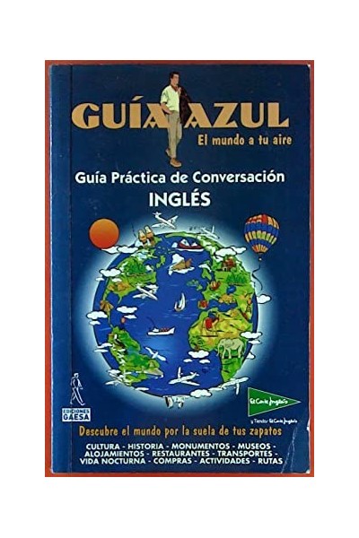 Guia Azul. El mundo a ti aire. Guia Practica de Conversacion. Ingles.