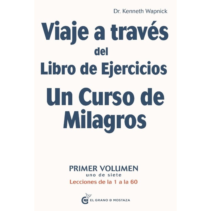 VIAJE A TRAVES DEL LIBRO DE EJERCICIOS UN CURSO DE MILA. V1