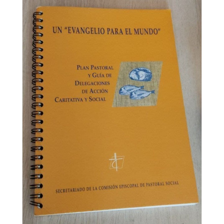 UN EVANGELIO PARA EL MUNDO. Plan pastoral y Guia de Delegaciones de Accion Caritativa y Social