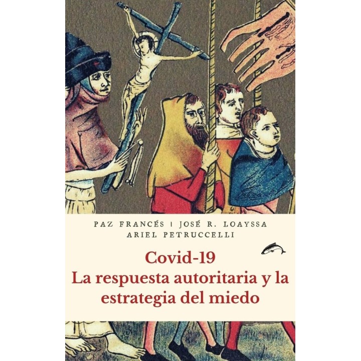 COVID 19 LA RESPUESTA AUTORITARIA Y LA ESTRATEGIA DEL MIEDO