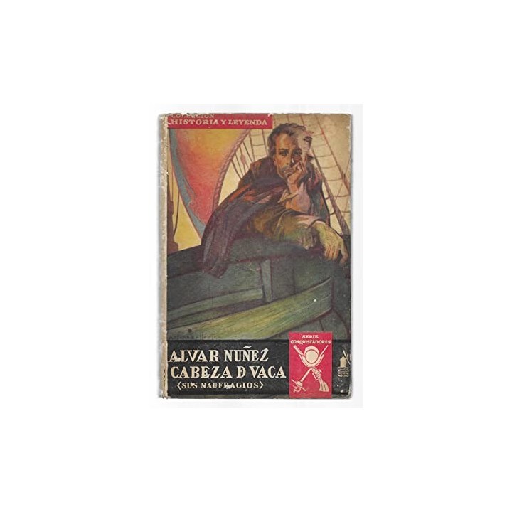 Alvar Nùñez Cabeza de Vaca. Sus Naufragios