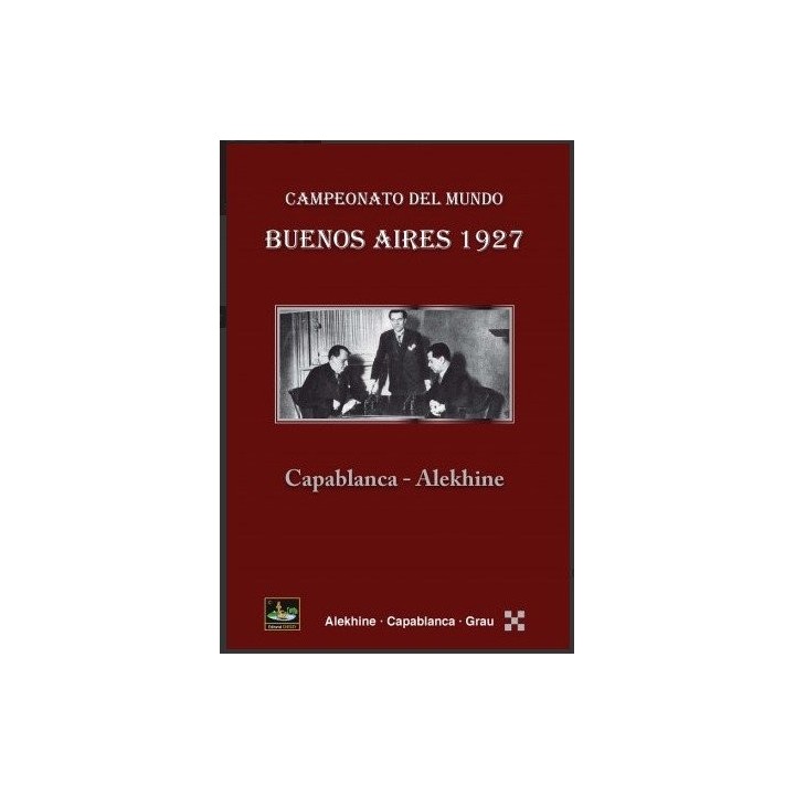 BUENOS AIRES 1927 CAMPEONATO DEL MUNDO CAPABLANCA ALEKHINE