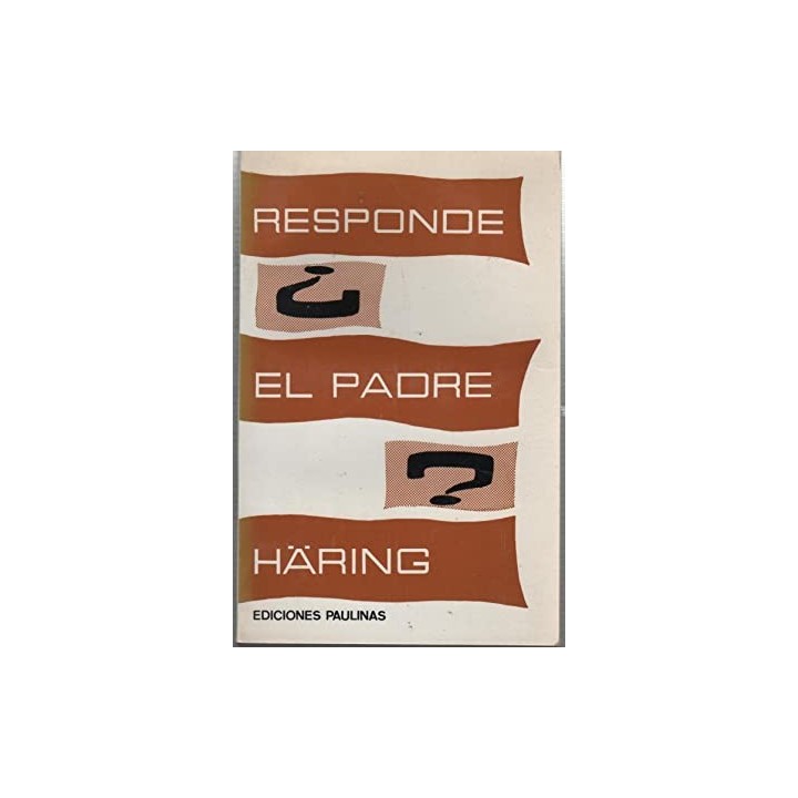 RESPONDE EL PADRE HARING. Cincuenta problemas religiosos y morales resueltos por un teólogo del Concilio