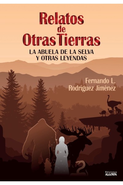 RELATOS DE OTRAS TIERRAS LA ABU DE LA SELVA Y OTRAS LEYENDA