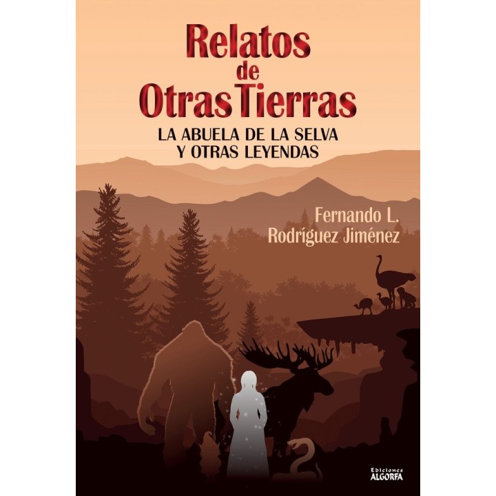 RELATOS DE OTRAS TIERRAS LA ABU DE LA SELVA Y OTRAS LEYENDA