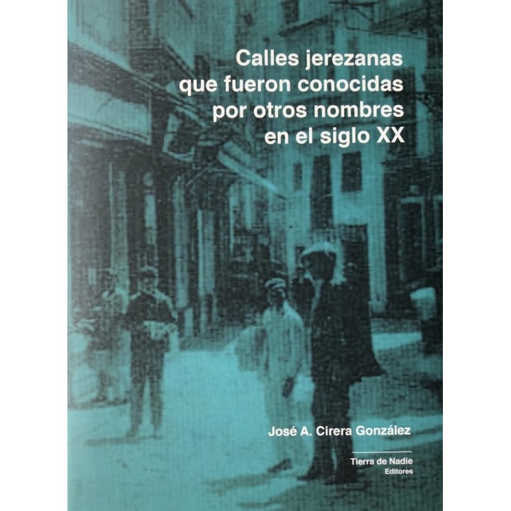 CALLES JEREZANAS QUE FUERON CONOCIDAS POR OTROS NOMBRES