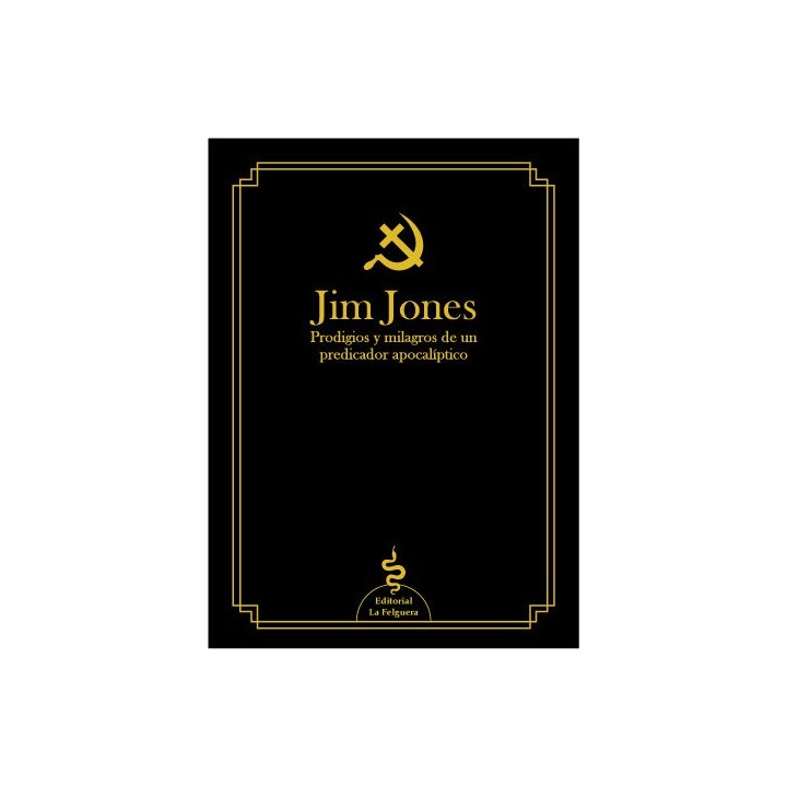 JIM JONES PRODIGIO Y MILAGROS DE UN PREDICADOR APOCALIPTICO