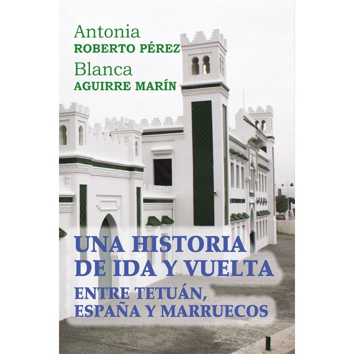 UNA HISTORIA DE IDA Y VUELTA ENTRE TETUAN ESPAÑA Y MARRUECO