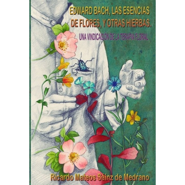 EDWARD BACH,LAS ESENCIAS DE FLORES Y OTRAS HIERBAS. UNA VIND
