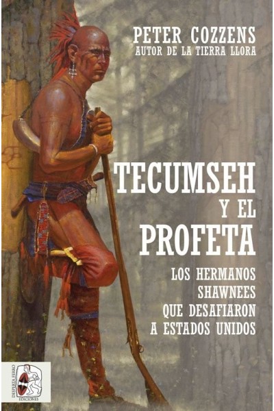 TECUMSEH Y EL PROFETA LOS HERMANOS SHAWNEE QUE DESAFIARON A