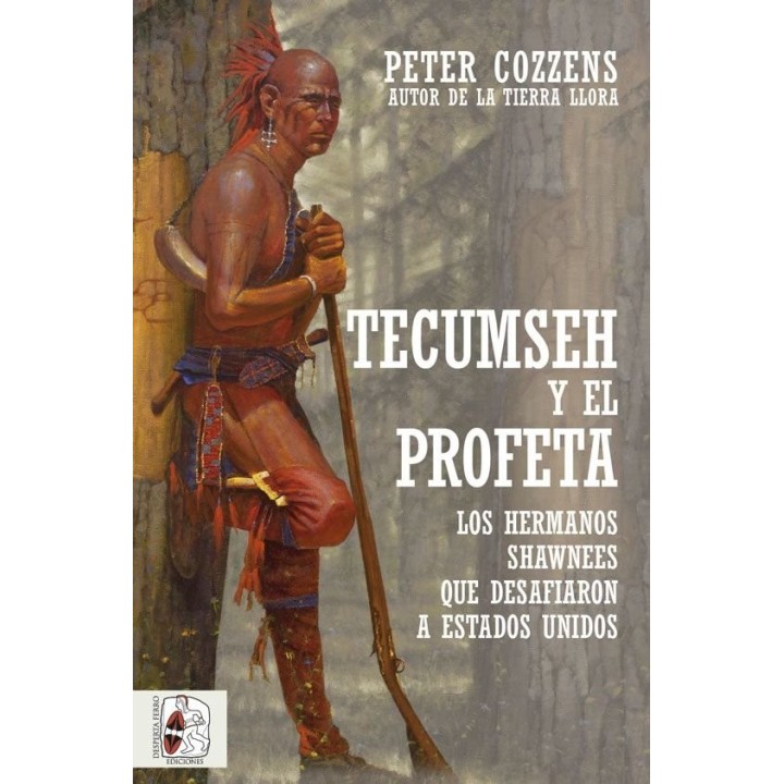 TECUMSEH Y EL PROFETA LOS HERMANOS SHAWNEE QUE DESAFIARON A