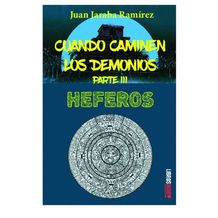 CUANDO CAMINEN LOS DEMONIOS PARTE III HEFEROS