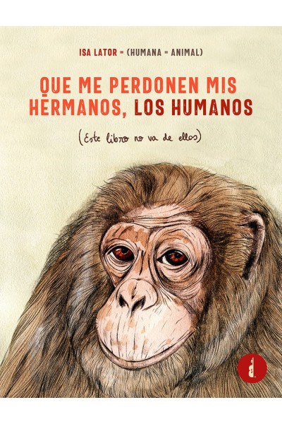 QUE ME PERDONEN MIS HERMANOS LOS HUMANOS