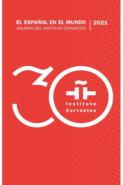 ESPAÑOL EN EL MUNDO 2021 ANUARIO DEL INSTITUTO CERVANTES