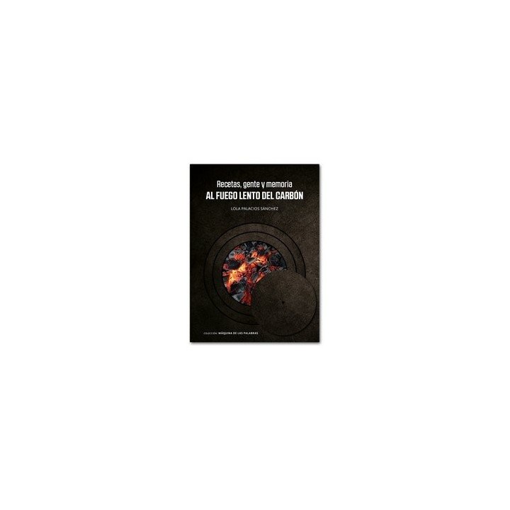 RECETAS GENTE Y MEMORIA AL FUEGO LENTO DEL CARBON