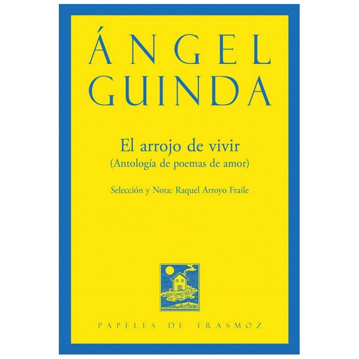 EL ARROJO DE VIVIR ANTOLOGIA DE POEMAS DE AMOR